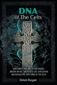 DNA of the Celts by Simon Keegan