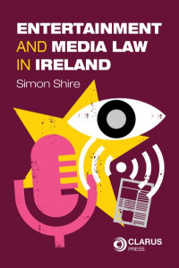 Entertainment and Media Law in Ireland by Simon Shire