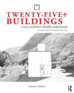 Twenty-Five+ Buildings Every Architect Should Understand by Simon Unwin (Hardback)
