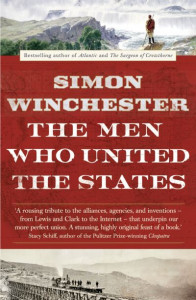 The Men Who United the States by Simon Winchester