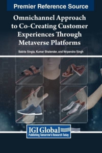 Omnichannel Approach to Co-Creating Customer Experiences Through Metaverse Platforms by Babita Singla (Hardback)