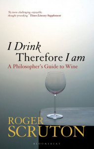 I Drink Therefore I Am by Roger Scruton