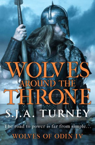 Wolves Around the Throne (Book 4) by S. J. A. Turney