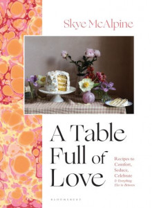 A Table Full of Love by Skye McAlpine (Hardback)