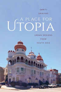 A Place for Utopia by Smriti Srinivas (Hardback)
