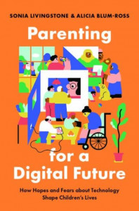 Parenting for a Digital Future by Sonia M. Livingstone