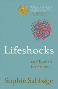 Lifeshocks and How to Love Them by Sophie Sabbage
