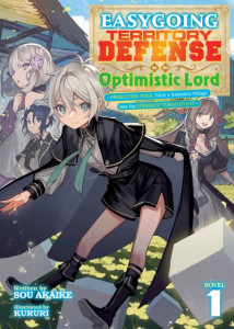 Easygoing Territory Defense by the Optimistic Lord: Production Magic Turns a Nameless Village Into the Strongest Fortified City (Light Novel) Vol. 1 (Book 1) by Sou Akaike
