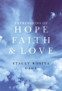 Expressions of Hope, Faith and Love by Stacey Rosita Gage