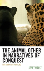 The Animal Other in Narratives of Conquest by Stacy Hoult-Saros (Hardback)