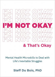 I'm Not Okay & That's Okay by Steff Du Bois