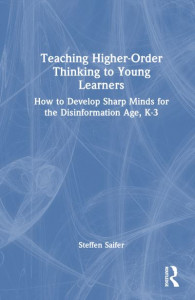 Teaching Higher-Order Thinking to Young Learners, K-3 by Steffen Saifer