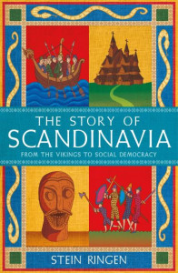The Story of Scandinavia by Stein Ringen (Hardback)
