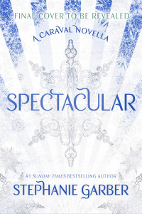 Spectacular (Indie edition) by Stephanie Garber