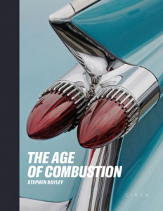 The Age of Combustion by Stephen Bayley (Hardback)