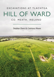 Excavations at Tlachtga, Hill of Ward by Steve Davis