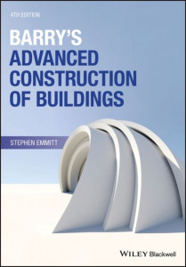 Barry's Advanced Construction of Buildings by Stephen Emmitt