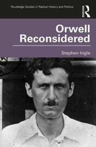 Orwell Reconsidered by Stephen Ingle