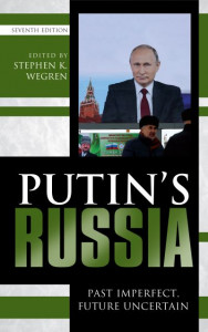 Putin's Russia: Past Imperfect, Future Uncertain by Stephen K. Wegren