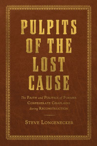 Pulpits of the Lost Cause by Stephen L. Longenecker (Hardback)