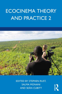 Ecocinema Theory and Practice. 2 by Stephen Rust
