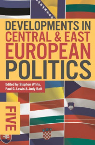 Developments in Central and East European Politics 5 by Stephen White