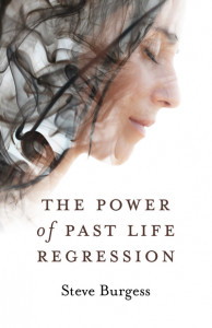 The Power of Past Life Regression by Steve Burgess
