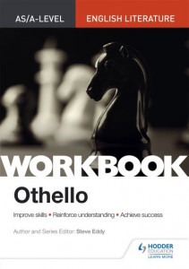 Othello. AS/A Level English Literature Workbook by Steve Eddy