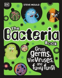 The Bacteria Book by Steve Mould (Hardback)