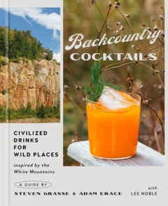 Backcountry Cocktails by Steven Grasse (Hardback)