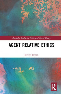 Agent Relative Ethics by Steven J. Jensen (Hardback)