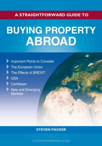 A Straightforward Guide to Buying Property Abroad by Steven Packer