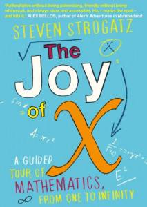 The Joy of X: A Guided Tour of Mathematics, from One to Infinity by Steven Strogatz (Author)