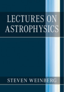 Lectures on Astrophysics by Steven Weinberg (University of Texas, Austin) (Hardback)