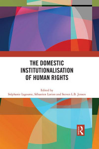 The Domestic Institutionalisation of Human Rights by Stéphanie Lagoutte