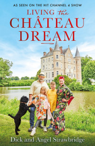 Living the Château Dream by Dick & Angel Strawbridge - Signed Edition