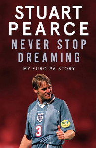 Never Stop Dreaming by Stuart Pearce - Signed Edition