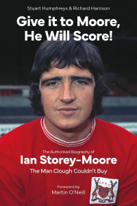 Give It to Moore, He Will Score! by Stuart Humphreys (Hardback)