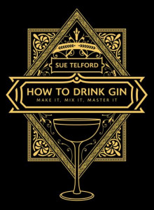 How to Drink Gin by Sue Telford (Hardback)