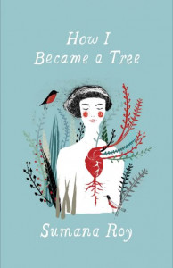 How I Became a Tree by Sumana Roy (Hardback)