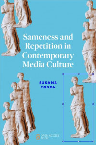 Sameness and Repetition in Contemporary Media Culture by Susana Pajares Tosca