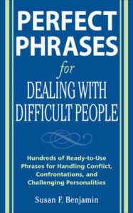 Perfect Phrases for Dealing With Difficult People by Susan Benjamin