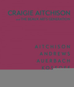 Craigie Aitchison: And the Beaux Arts Generation by Susan Campbell