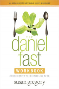 The Daniel Fast Workbook by Susan Gregory