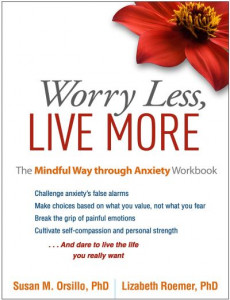 Worry Less, Live More by Susan M. Orsillo