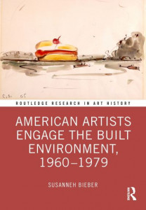 American Artists Engage the Built Environment, 1960-1979 by Susanneh Bieber (Hardback)