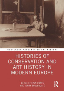 Histories of Conservation and Art History in Modern Europe by Sven Dupré