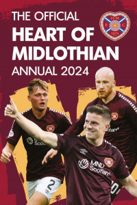 The Official Heart of Midlothian FC Annual 2024 by Sven Houston (Hardback)
