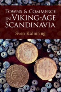 Towns and Trade in Viking-Age Scandinavia by Sven Kalmring (Hardback)