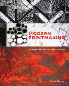 Modern Printmaking by Sylvie Covey (Hardback)